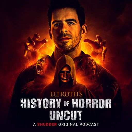 Podcast cover art for Eli Roth's History of Horror: Uncut